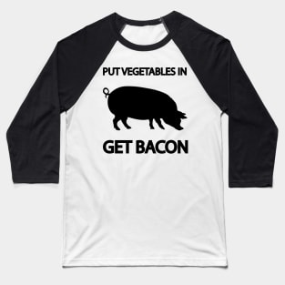 Get bacon! Baseball T-Shirt